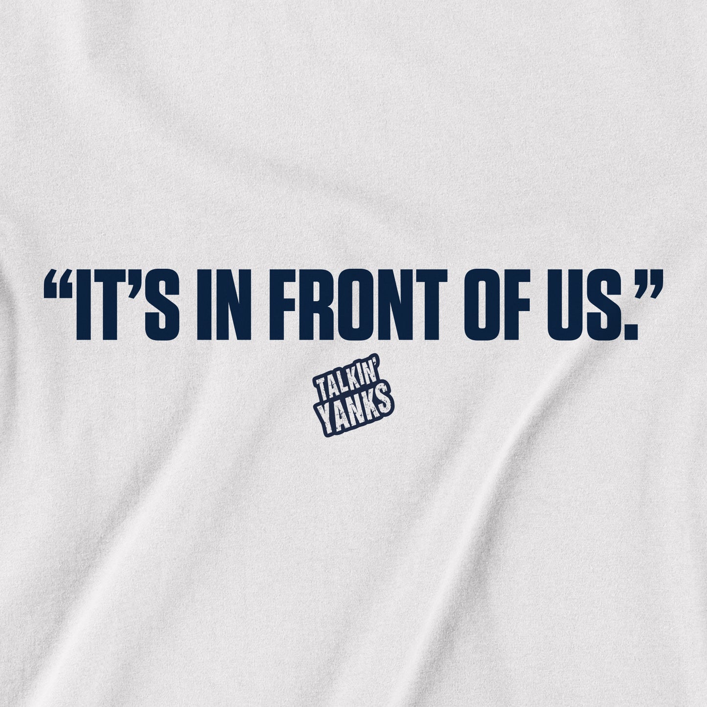 It's In Front Of Us | T-Shirt