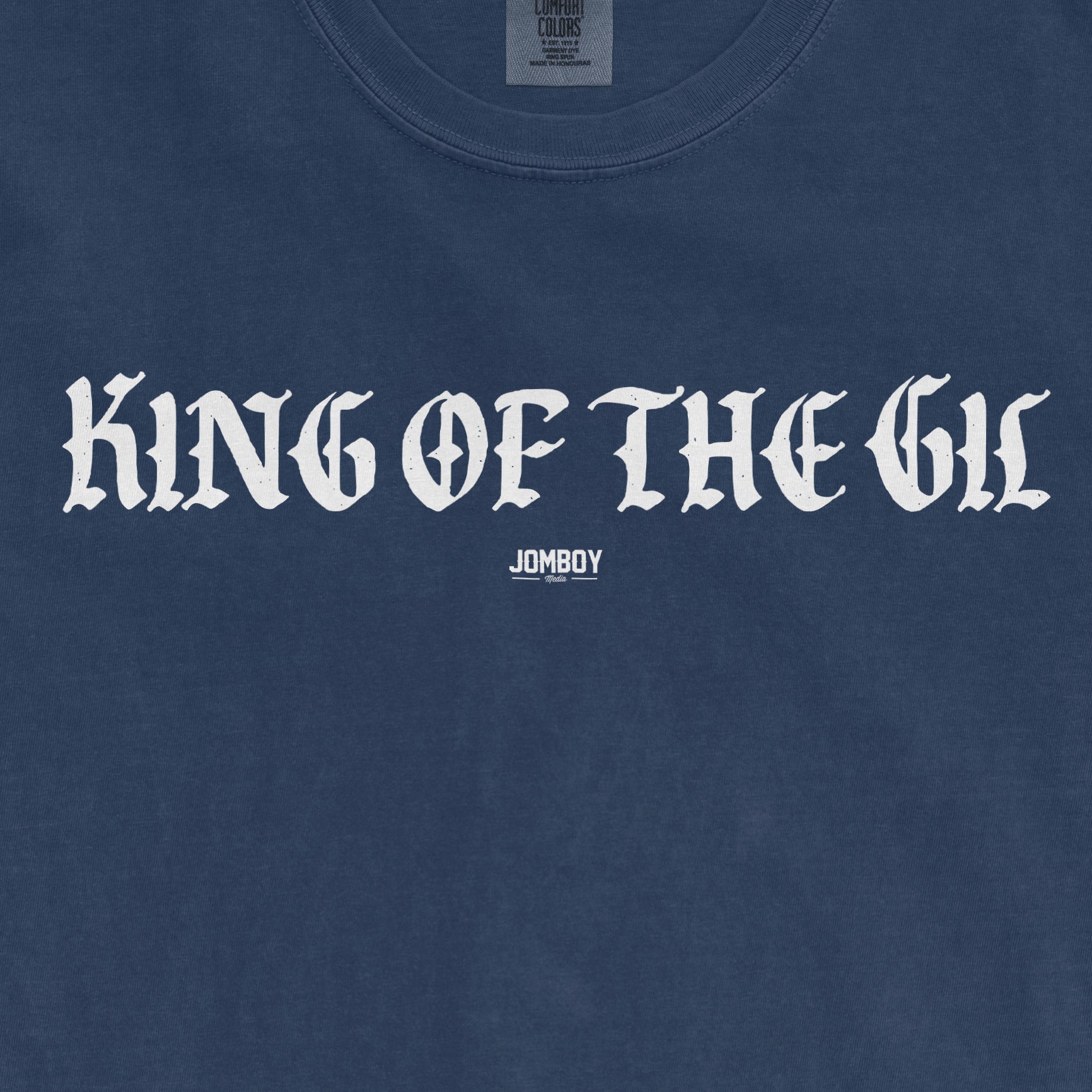 Blue Comfort Colors T-shirt with "KING OF THE GIL" in bold, gothic-style white text across the front.