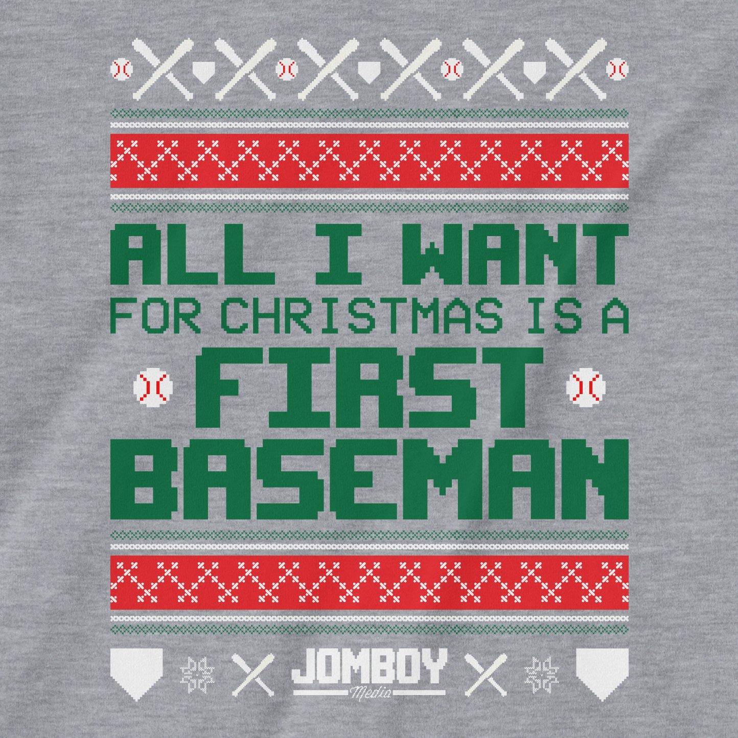 All I Want For Christmas Is A First Baseman | T-Shirt - Jomboy Media