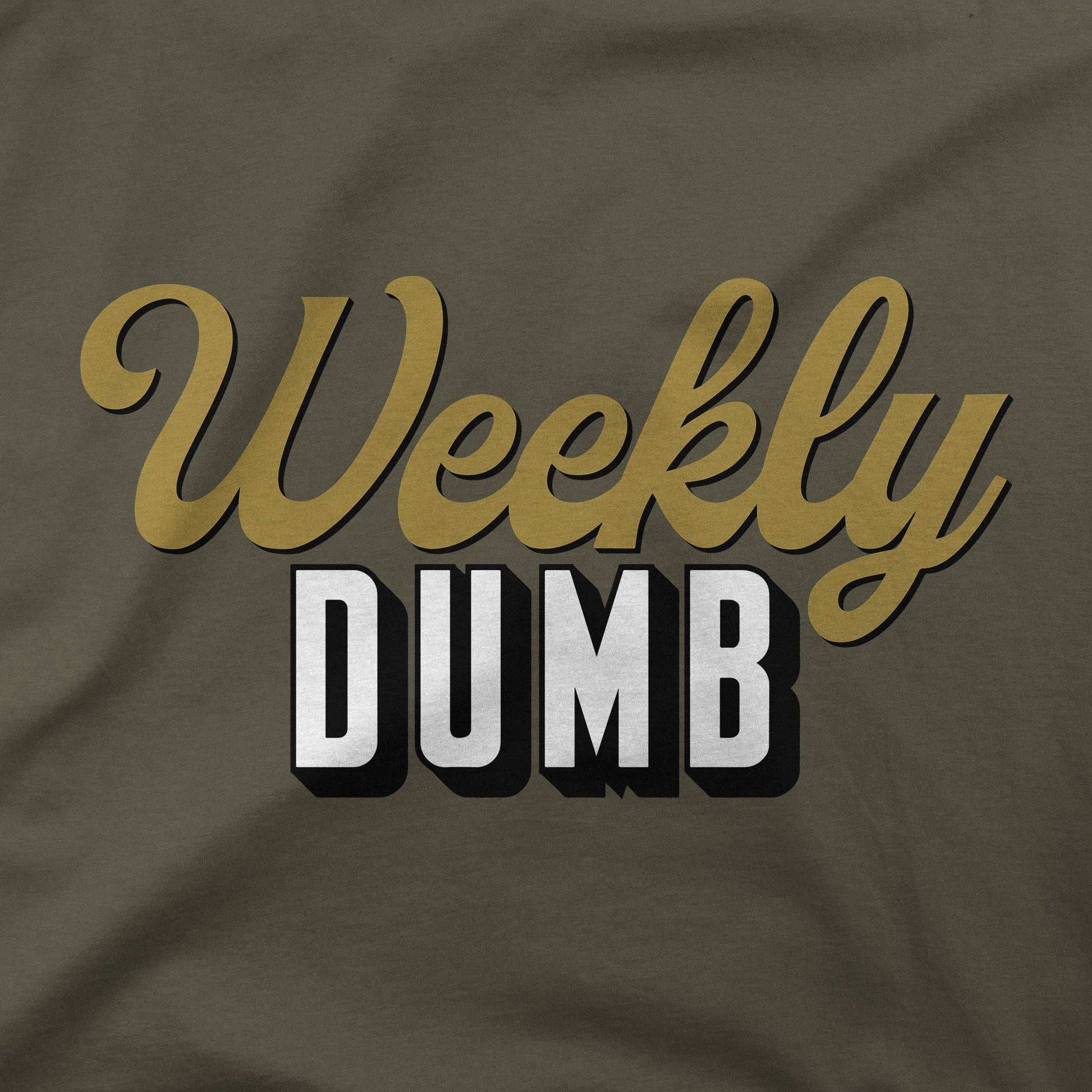 Weekly Dumb | T-Shirt - Jomboy Media