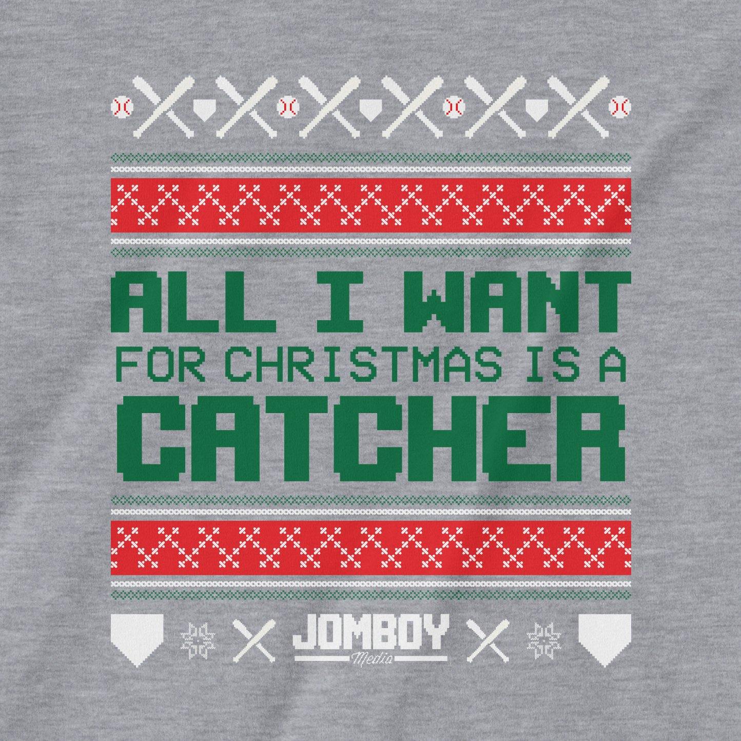 All I Want For Christmas Is A Catcher | T-Shirt - Jomboy Media