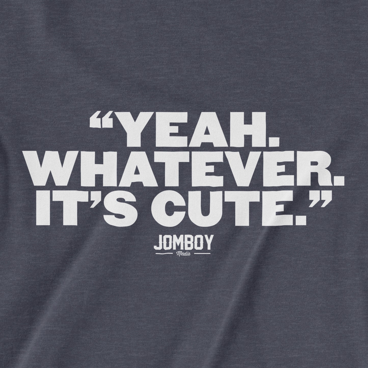 Yeah, Whatever | T-Shirt