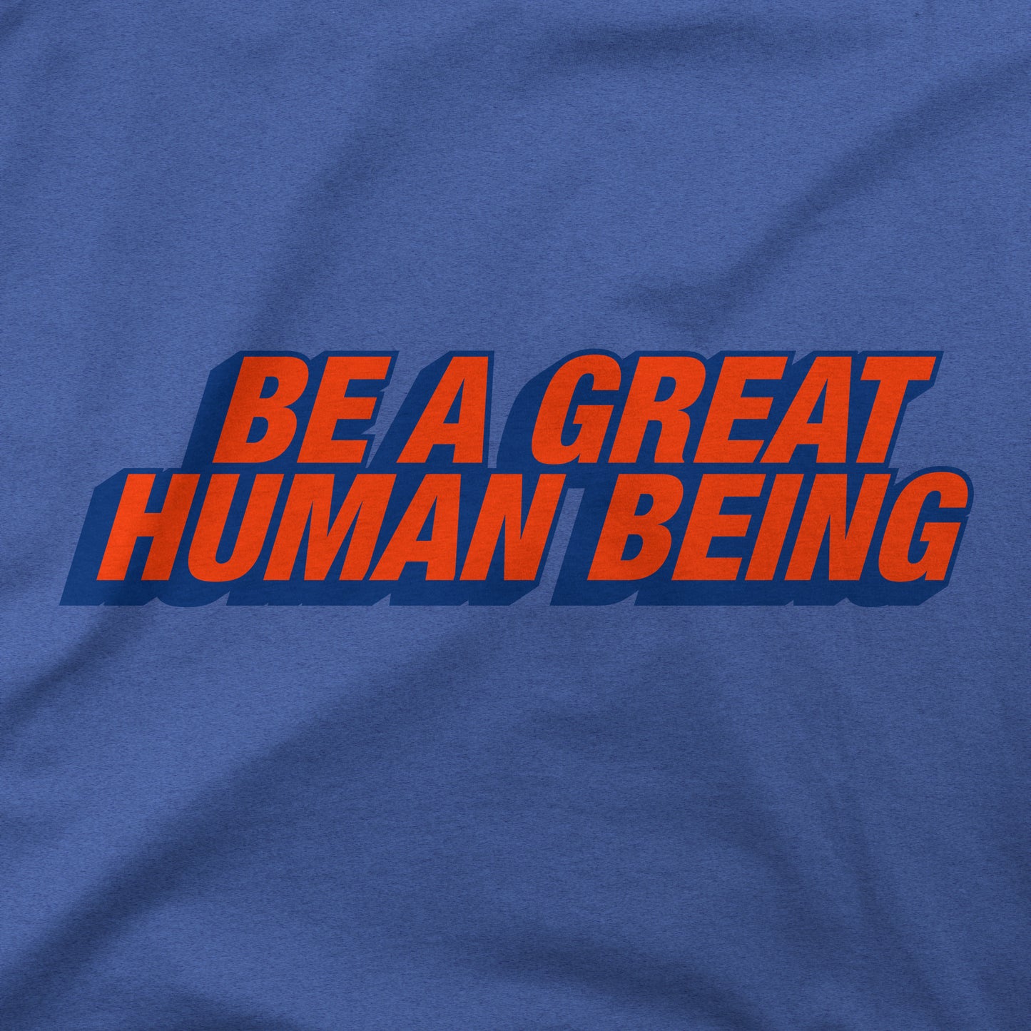 Be A Great Human Being | T-Shirt