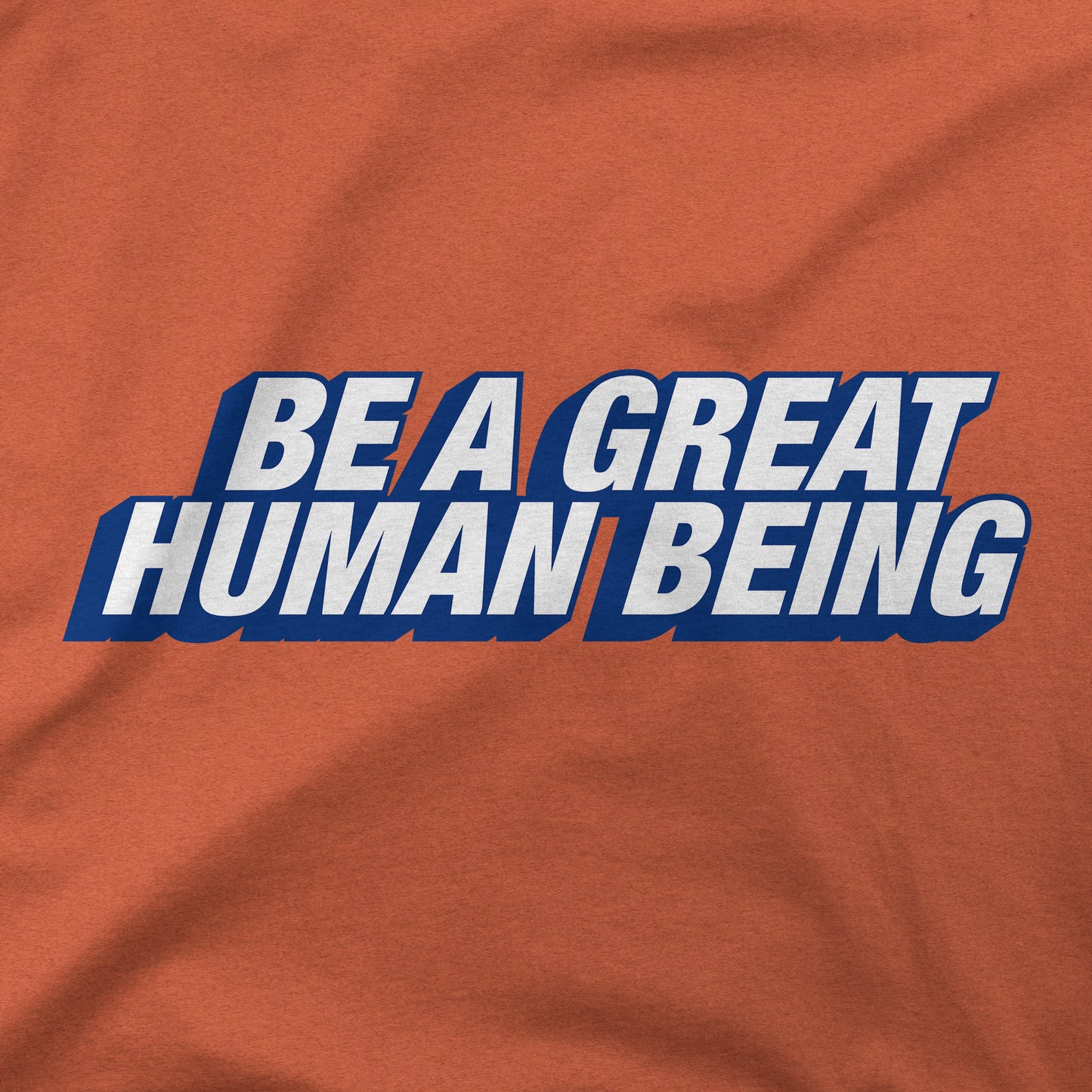 Be A Great Human Being | T-Shirt