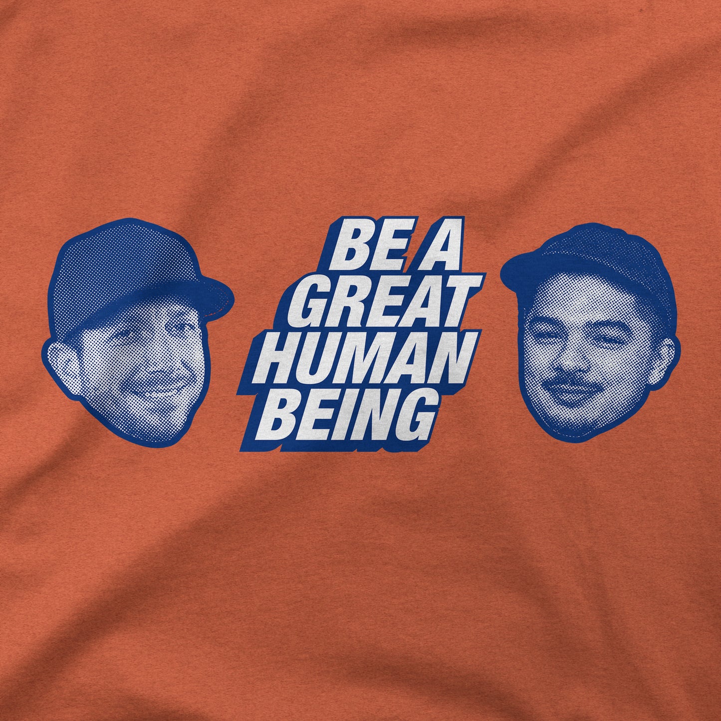 Be A Great Human Being Faces | T-Shirt