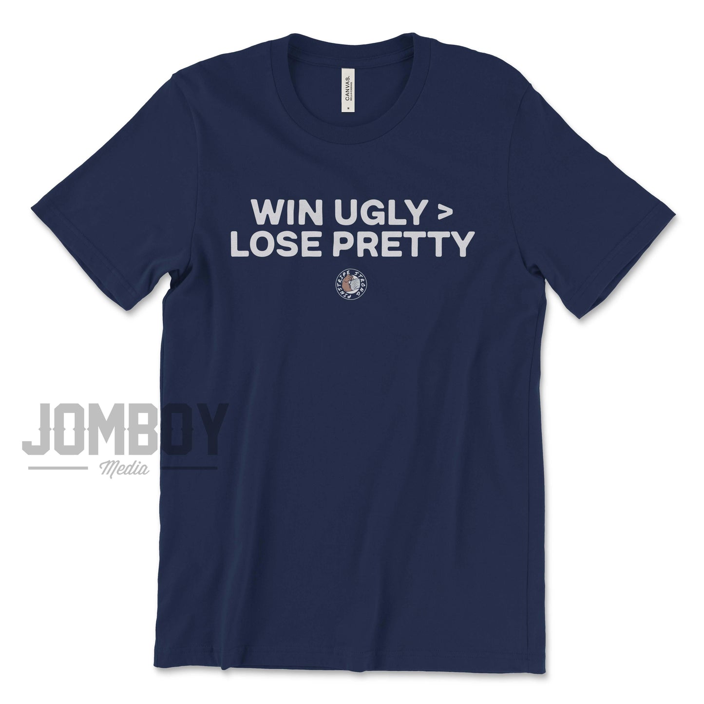 Winning Ugly Is Better Than Losing Pretty | T-Shirt - Jomboy Media