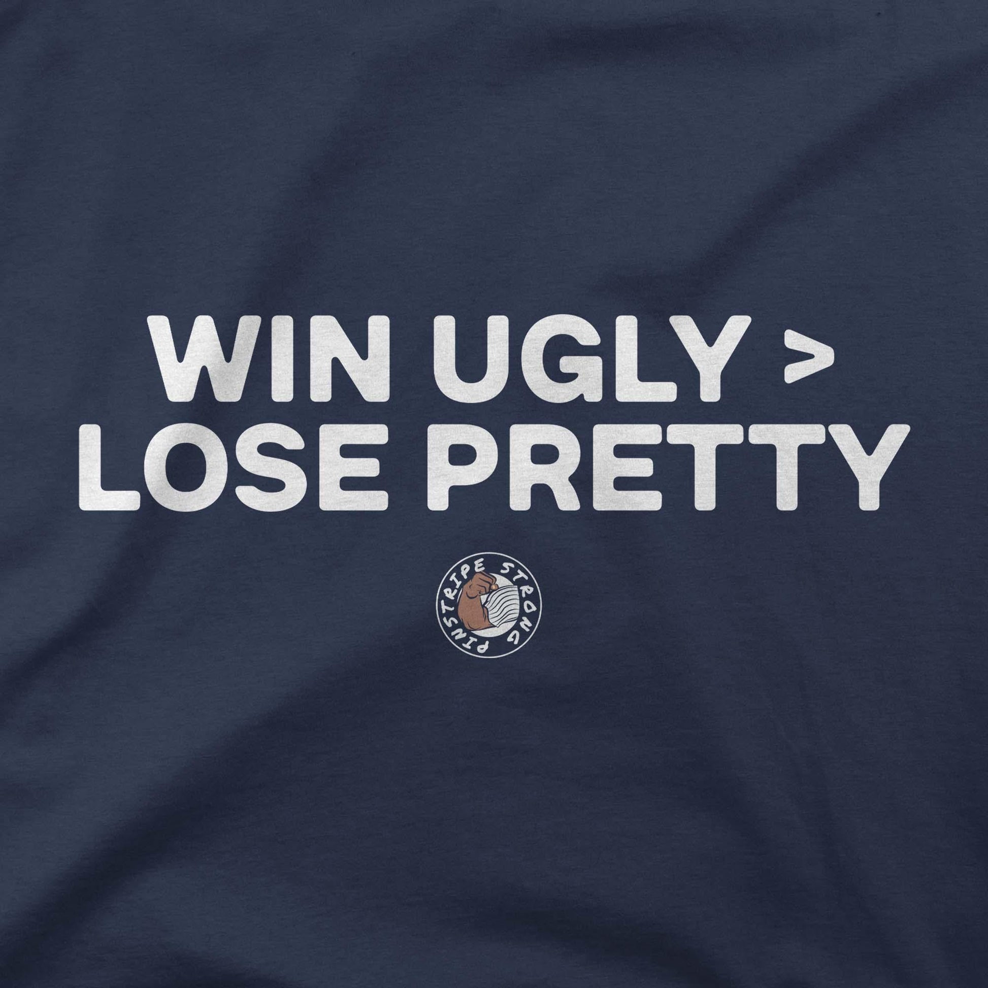 Winning Ugly Is Better Than Losing Pretty | T-Shirt - Jomboy Media