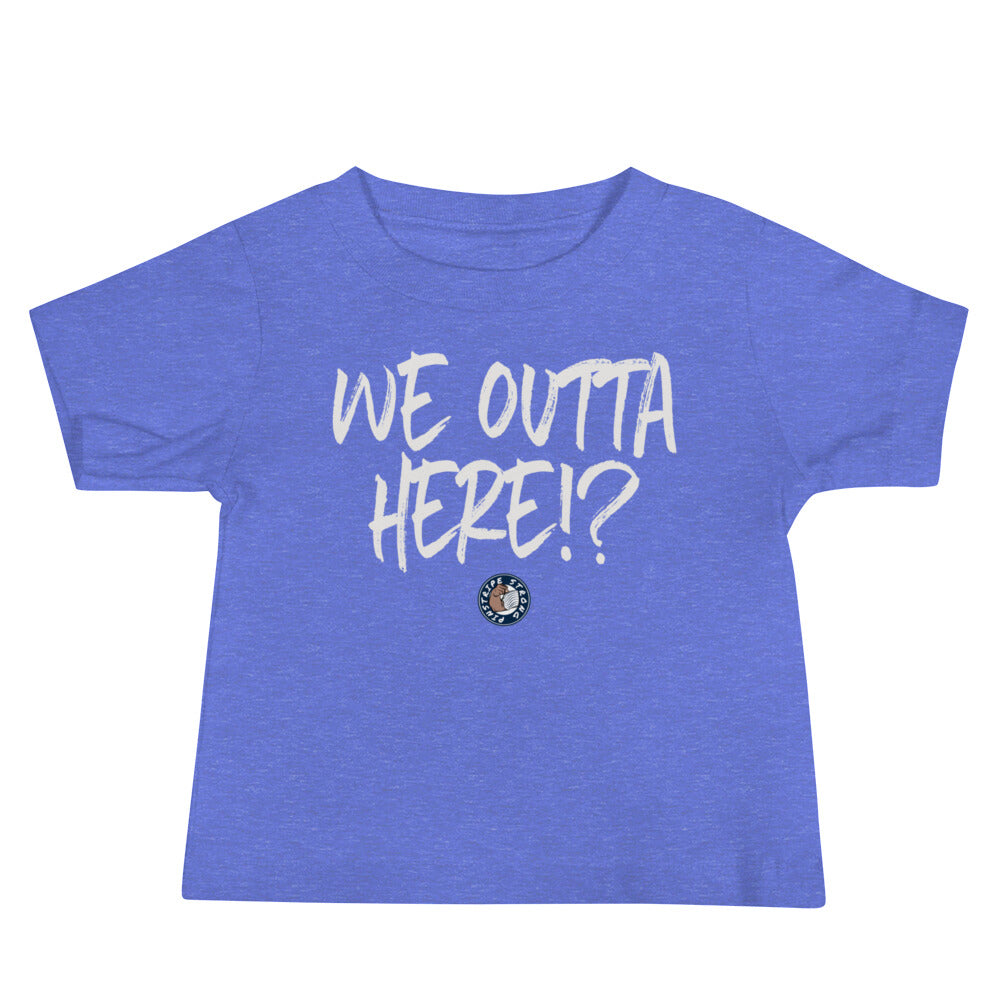 We Outta Here!? | Baby Tee