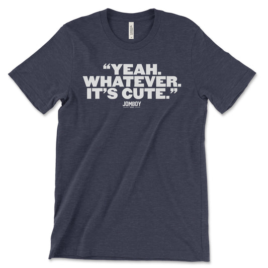Yeah, Whatever | T-Shirt