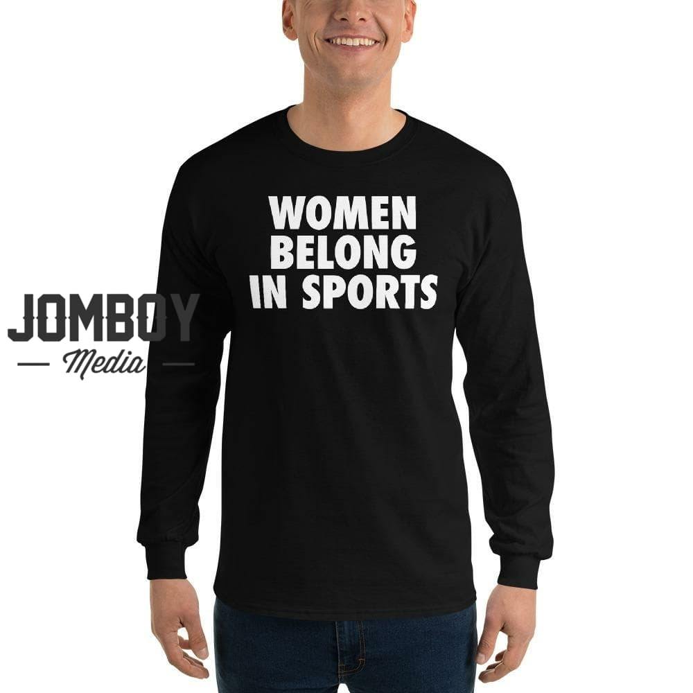 Women Belong In Sports | Long Sleeve Shirt - Jomboy Media