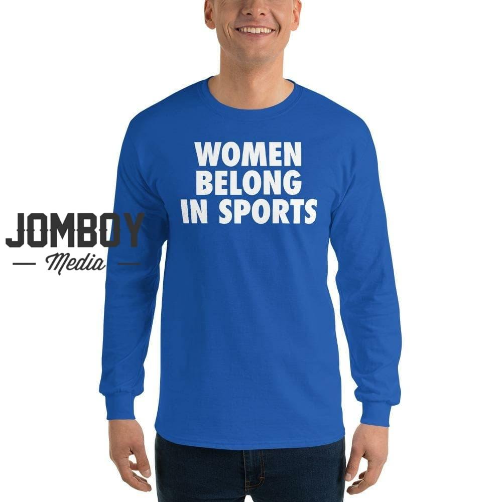 Women Belong In Sports, Long Sleeve Shirt