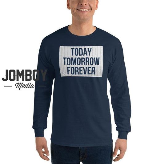 Today Tomorrow Forever | Long Sleeve Shirt - Jomboy Media
