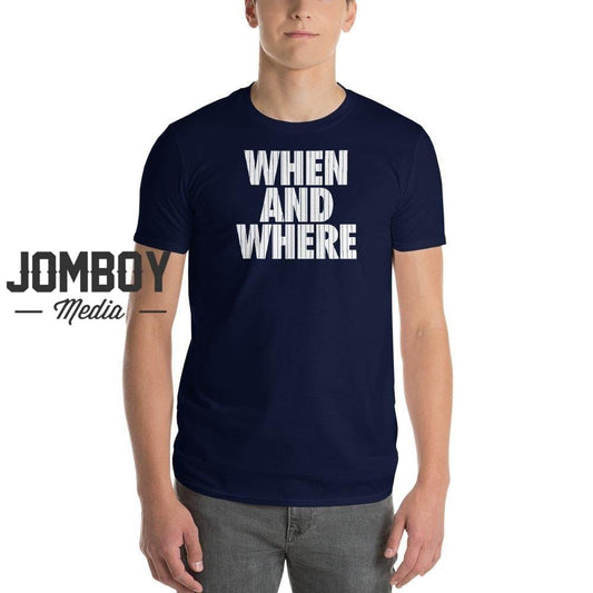 When And Where | Yankees | T-Shirt - Jomboy Media