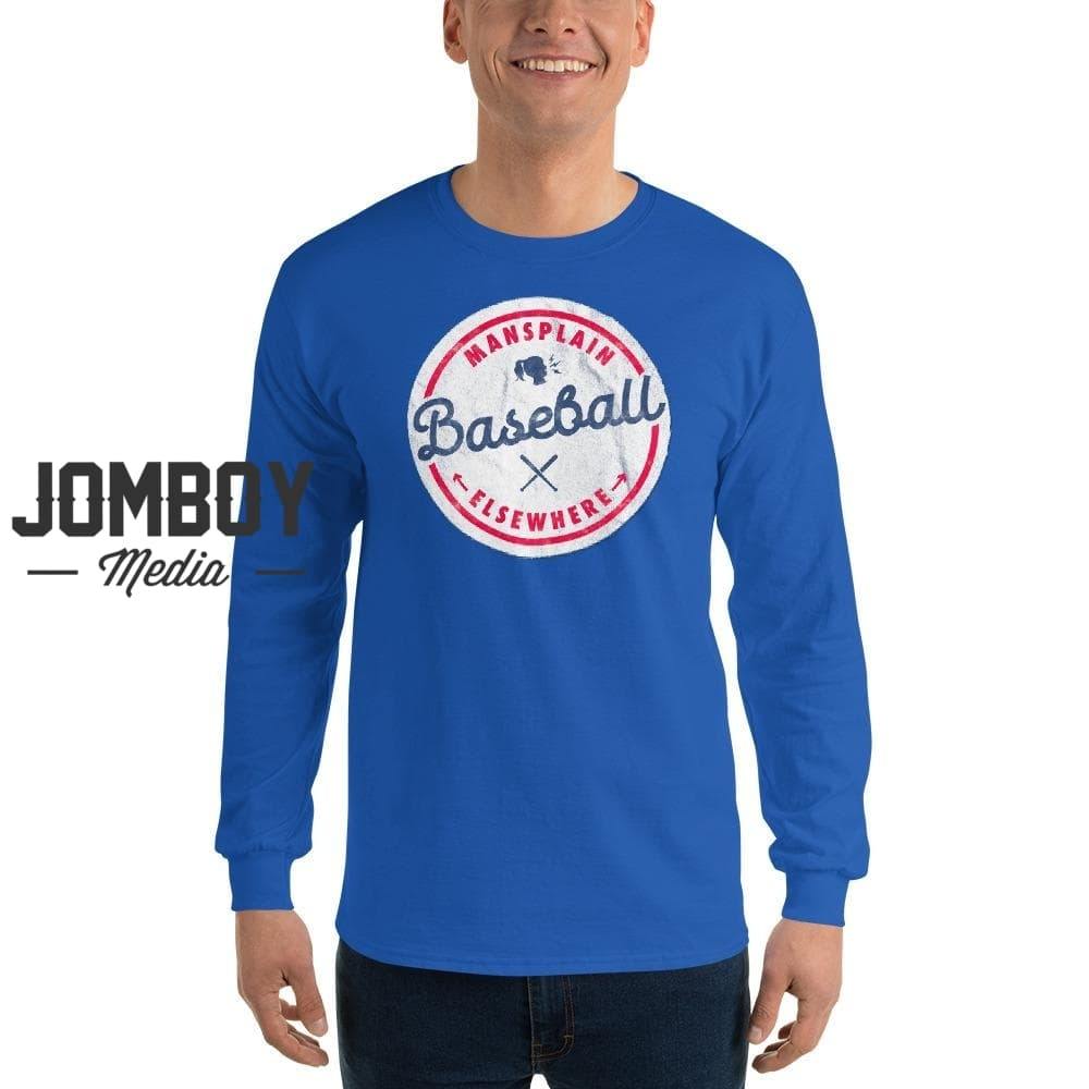 Mansplain Baseball Elsewhere | Long Sleeve Shirt - Jomboy Media