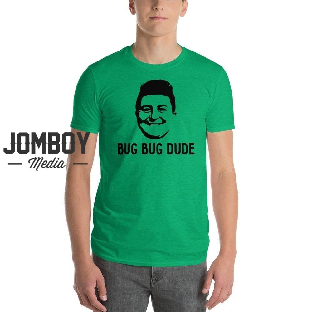 Bug Bug Dude | T-Shirt - Jomboy Media
