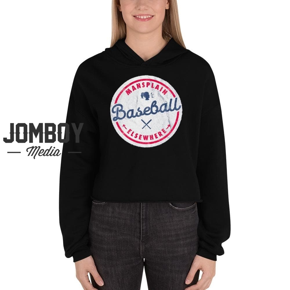 Mansplain Baseball Elsewhere | Crop Hoodie - Jomboy Media
