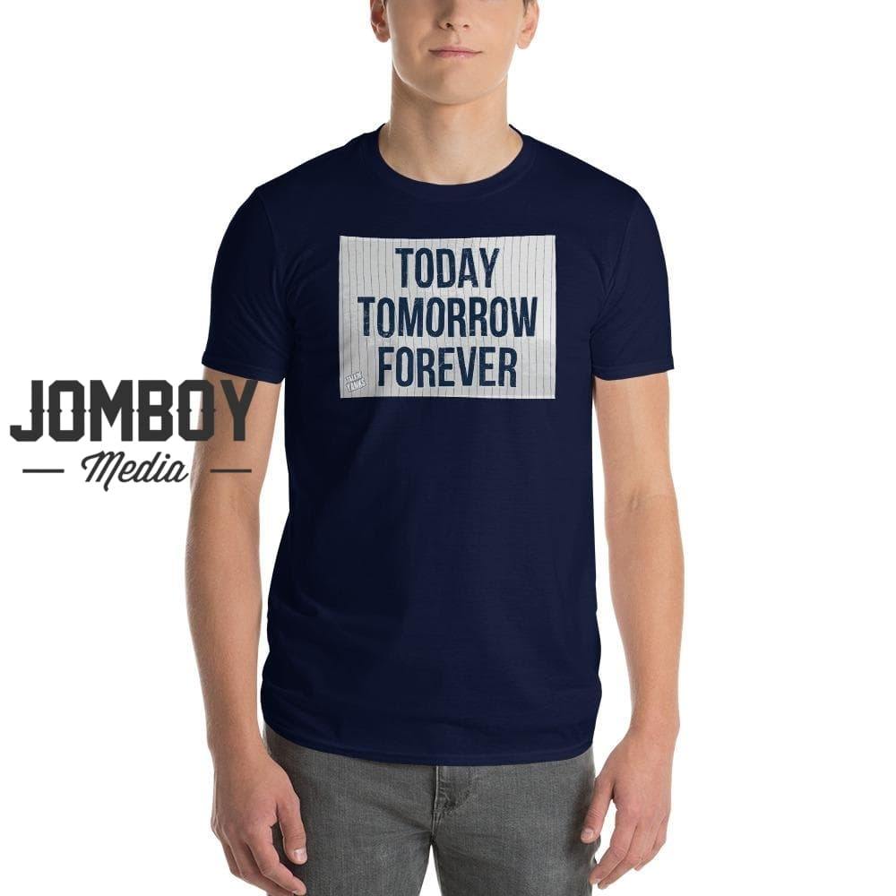 Today Tomorrow Forever | T-Shirt - Jomboy Media