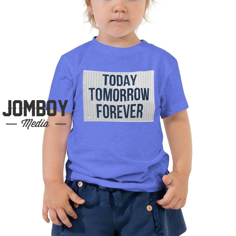 Today Tomorrow Forever | Toddler Tee - Jomboy Media