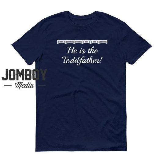 He Is The Toddfather! | John Sterling Call | T-Shirt - Jomboy Media