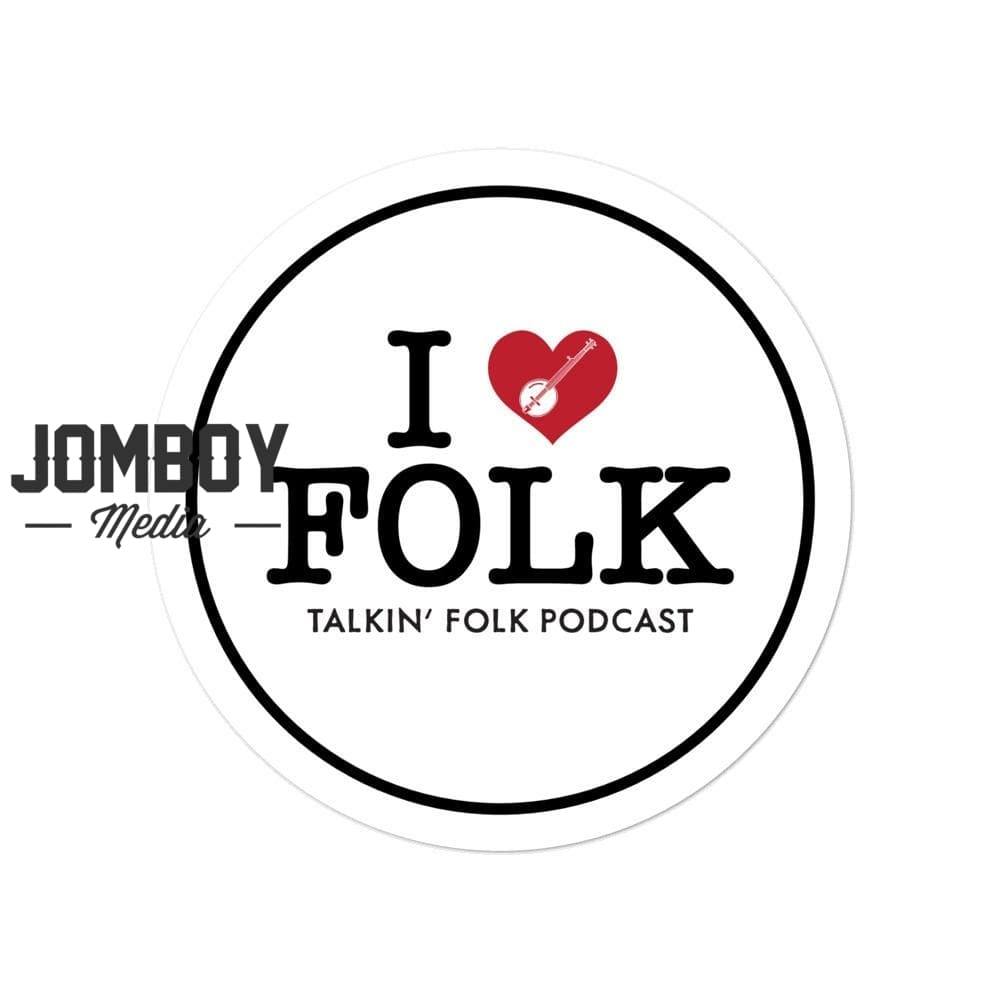 I Love Folk | Sticker - Jomboy Media