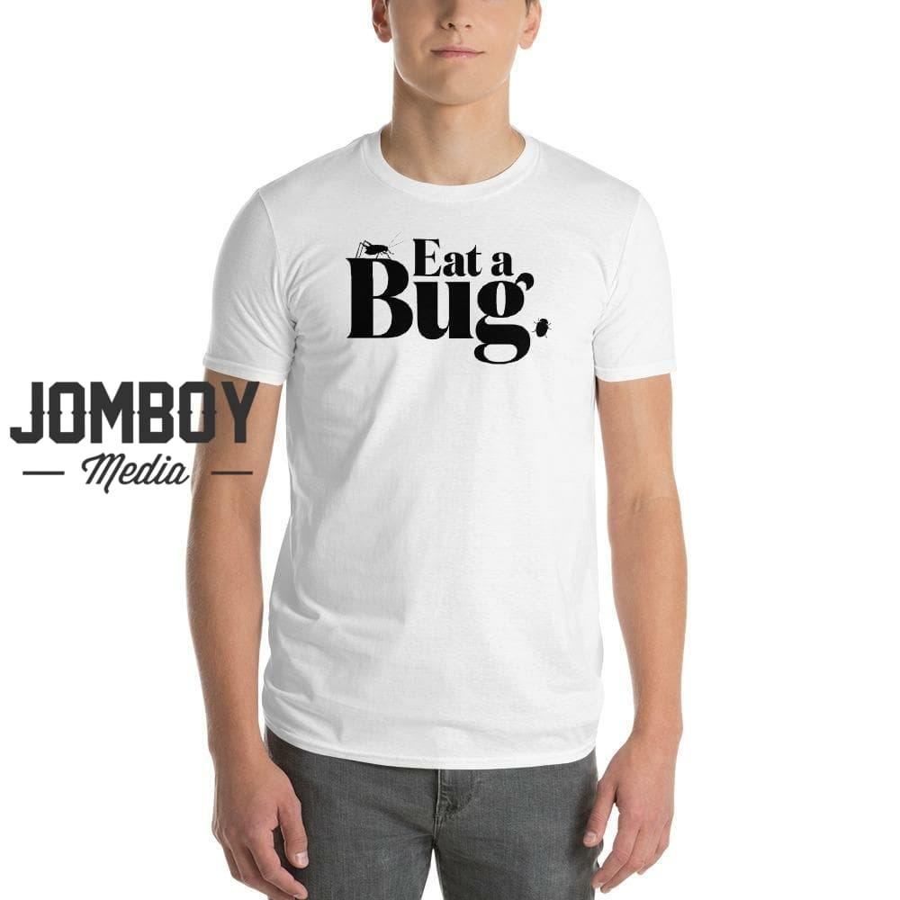 Eat A Bug | T-Shirt - Jomboy Media
