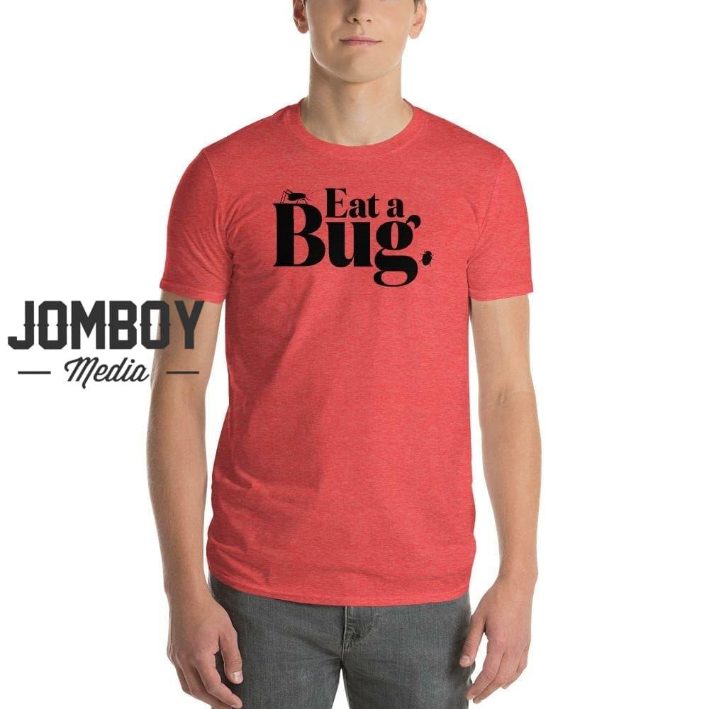 Eat A Bug | T-Shirt - Jomboy Media