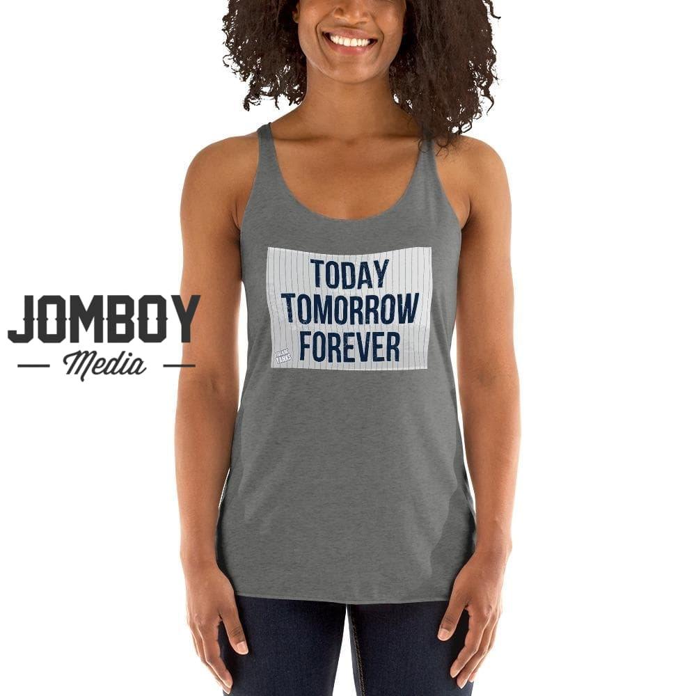 Today Tomorrow Forever | Women's Tank - Jomboy Media