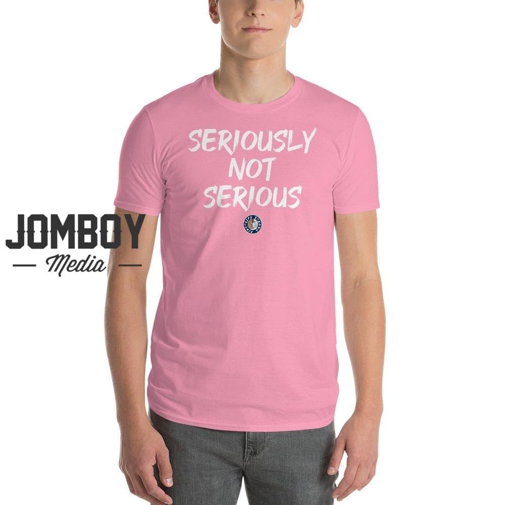 Seriously Not Serious | T-Shirt - Jomboy Media