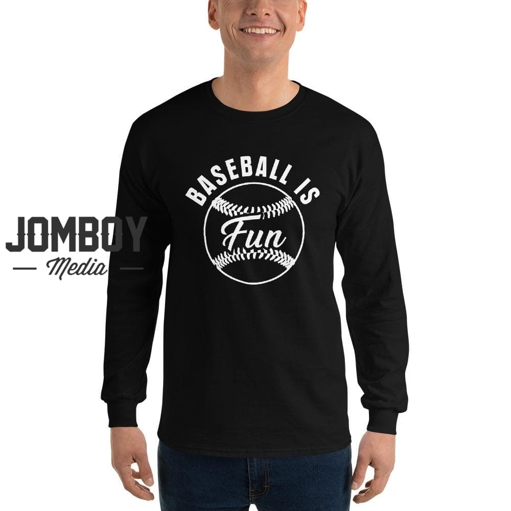 Baseball Is Fun | Long Sleeve Shirt - Jomboy Media