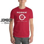 Mornin' | T-Shirt - Jomboy Media