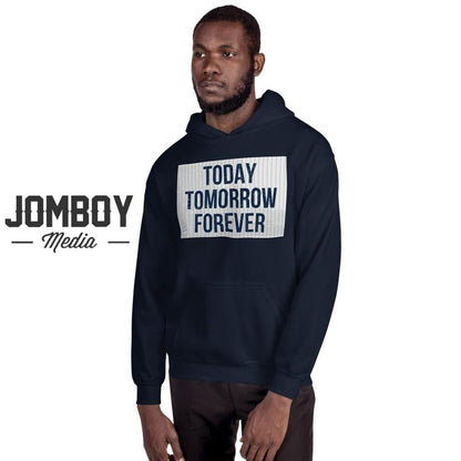 Today Tomorrow Forever | Hoodie - Jomboy Media