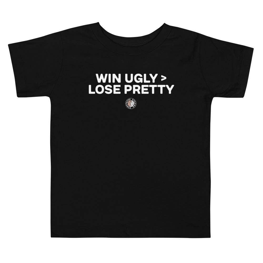 Win Ugly > Lose Pretty | Toddler Tee