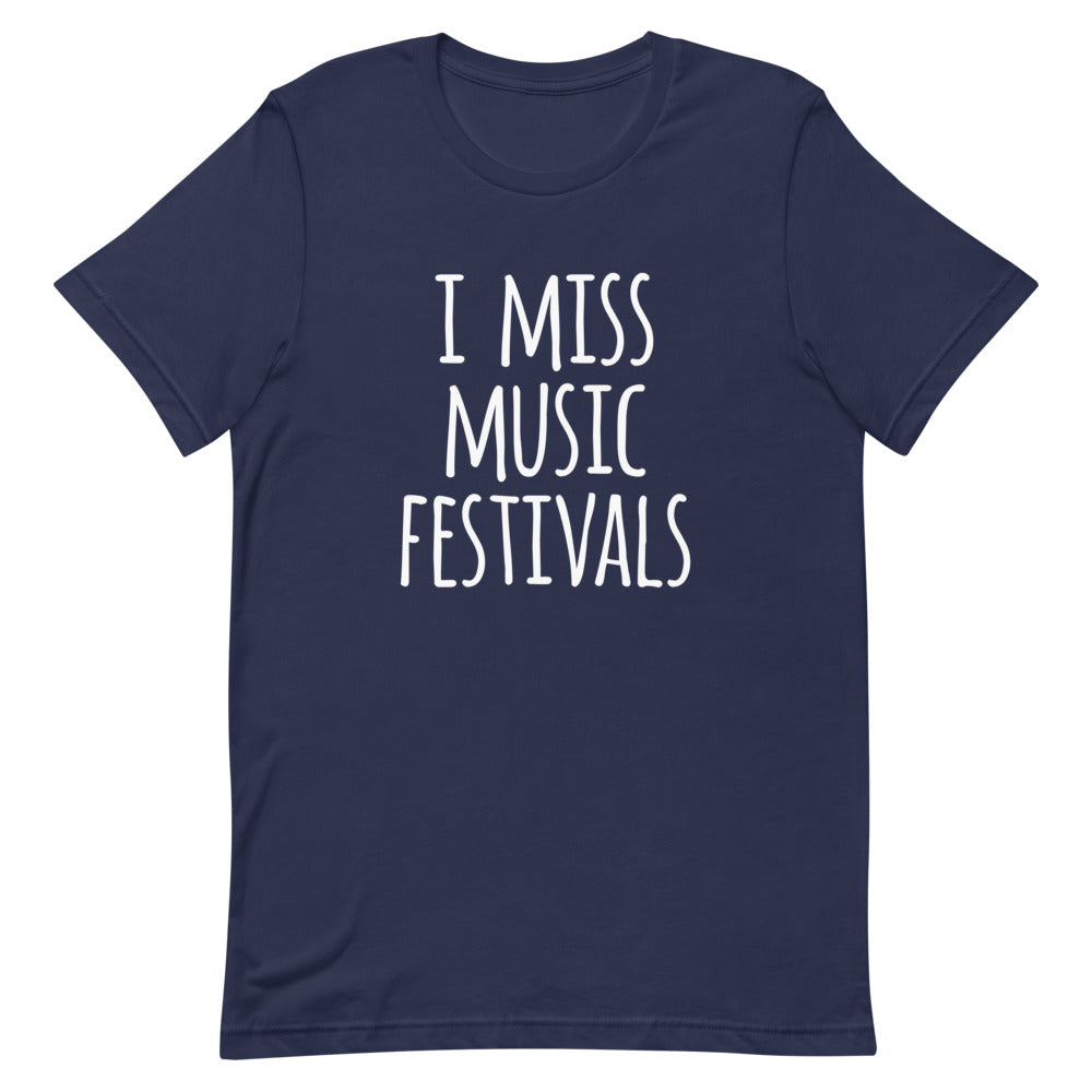 I Miss Music Festivals | T-Shirt
