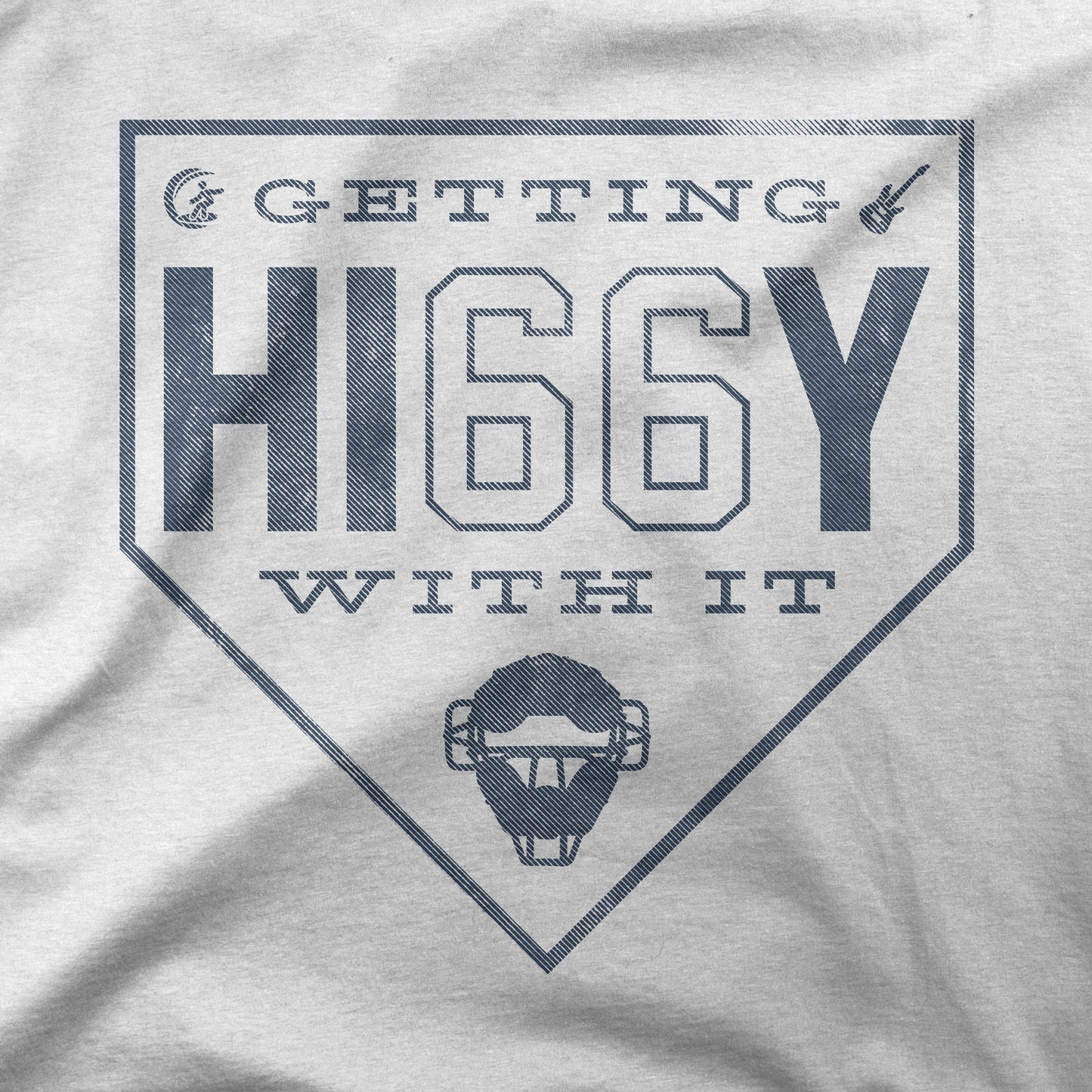 Getting Hi66y With It | T-Shirt