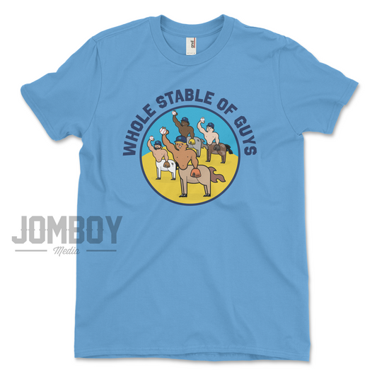 Whole Stable Of Guys | T-Shirt