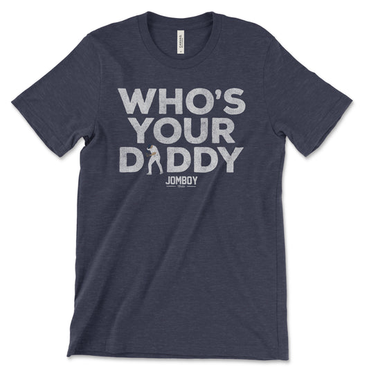 Who's Your Daddy | T-Shirt